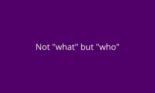 Text: Not "what" but "who"