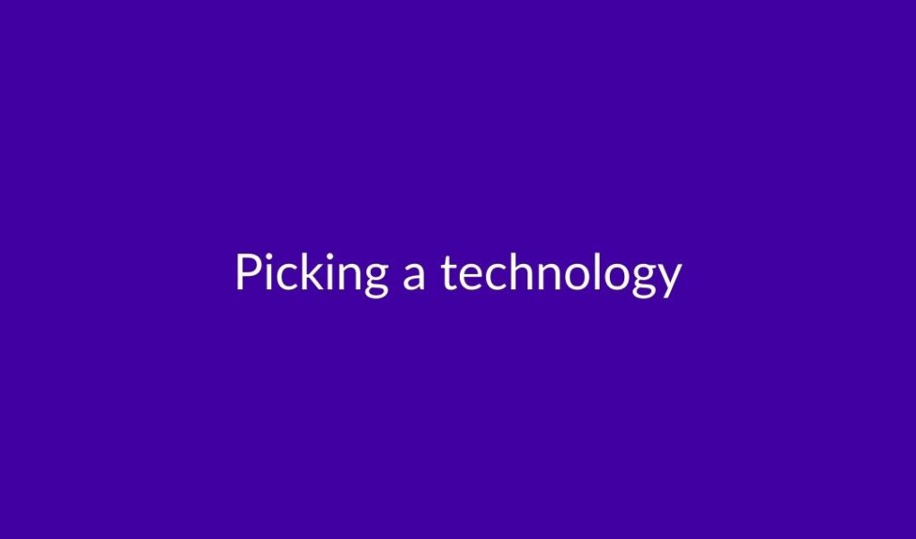 Text: Picking a technology